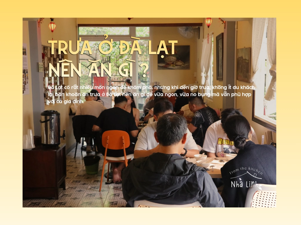 Ăn Trưa Ở Đà Lạt Nên Ăn Gì? Gợi Ý Bữa Cơm Nhà Ấm Cúng